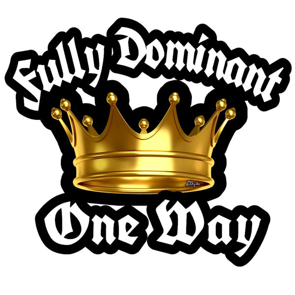 Fully Dominant One Way Wear 